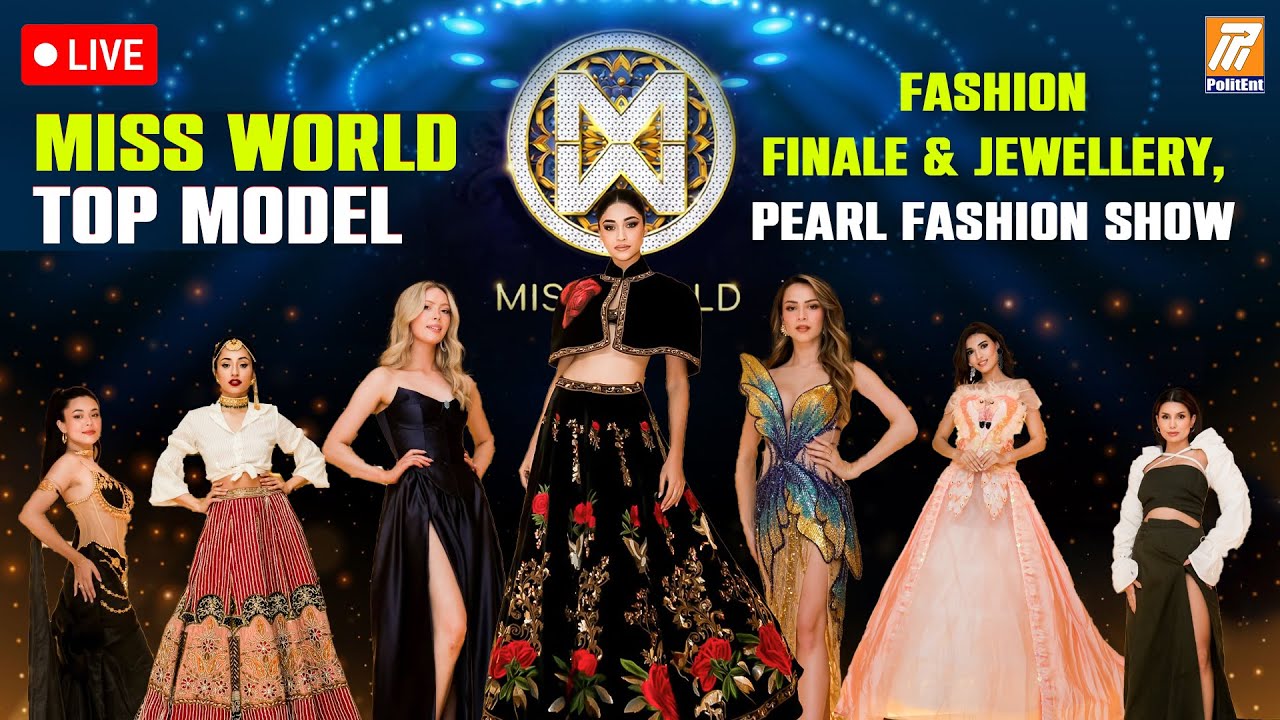 🔴 LIVE : Miss World Top Model - Fashion Finale & Jewellery, Pearl Fashion Show | Politent Media