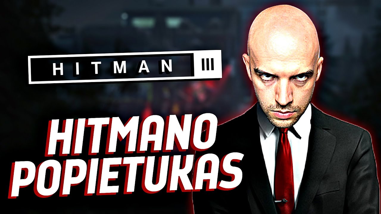 PLIKAS IR ĮSIUTĘS | Hitman III