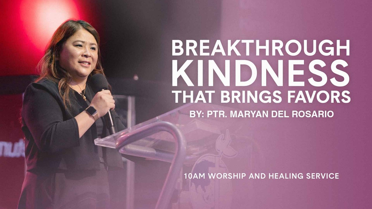 Breakthrough Kindness That Brings Favor | Ptr. Maryan Del Rosario
