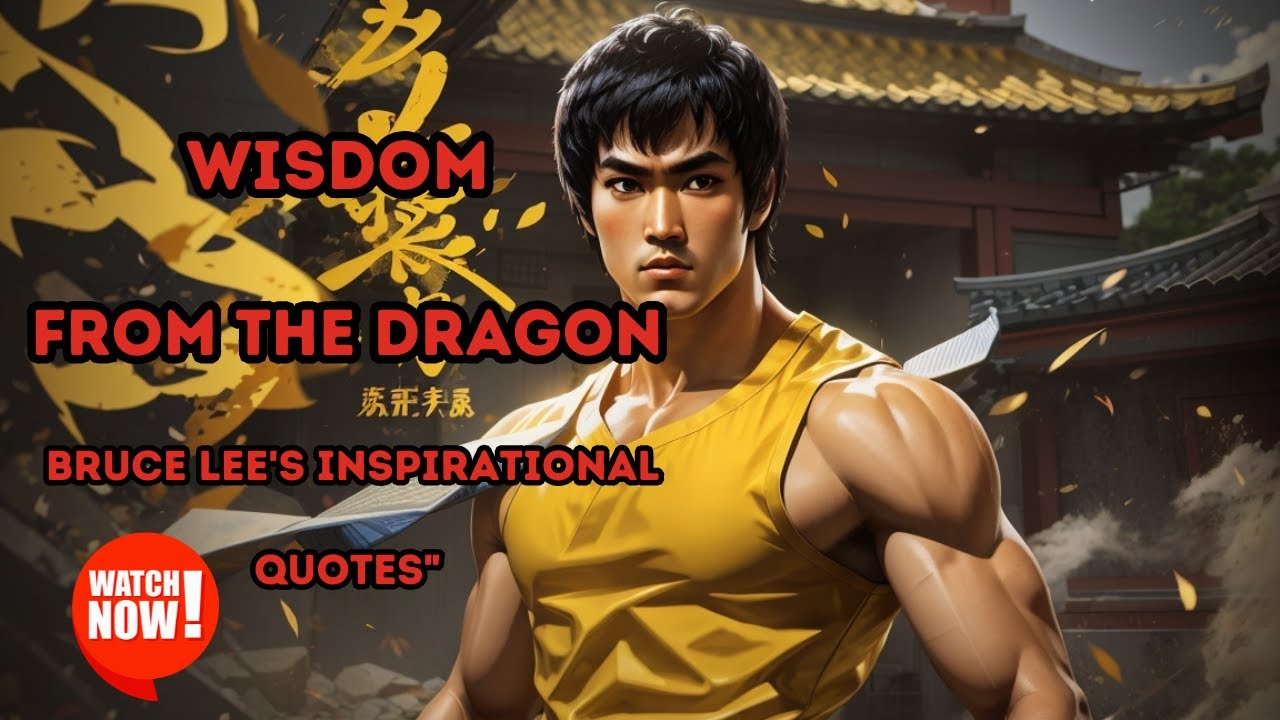 Wisdom from the Dragon: Bruce Lee's Inspirational Quotes