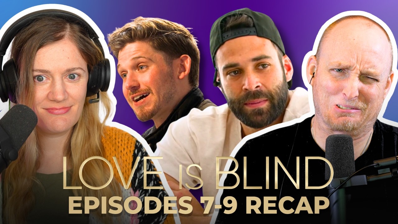 The Men Are Imploding on Love Is Blind - Season 10 Episodes 7-9 Recap & Review