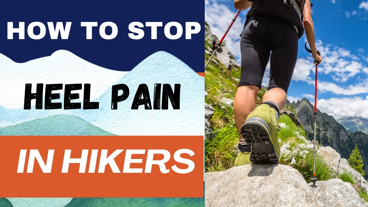 How to Stop Heel Pain in Hikers