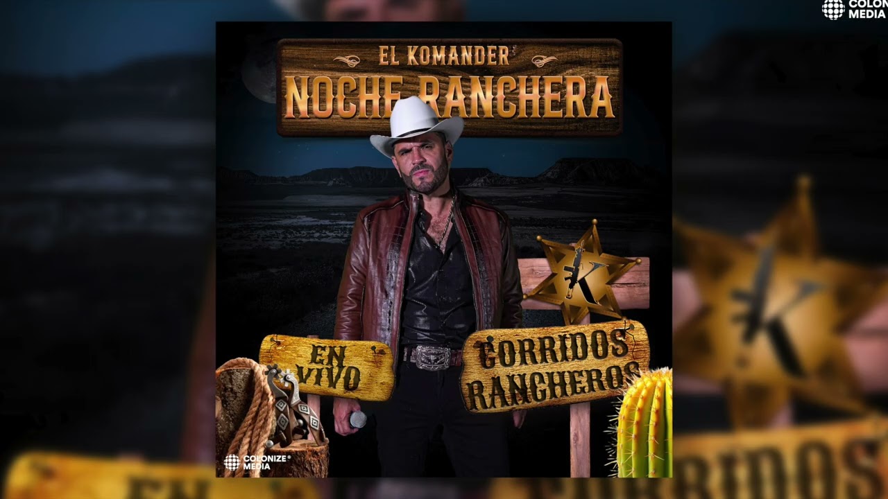 El Komander - Noche Ranchera (Corridos Rancheros) Vol. 1 (Disco Completo)