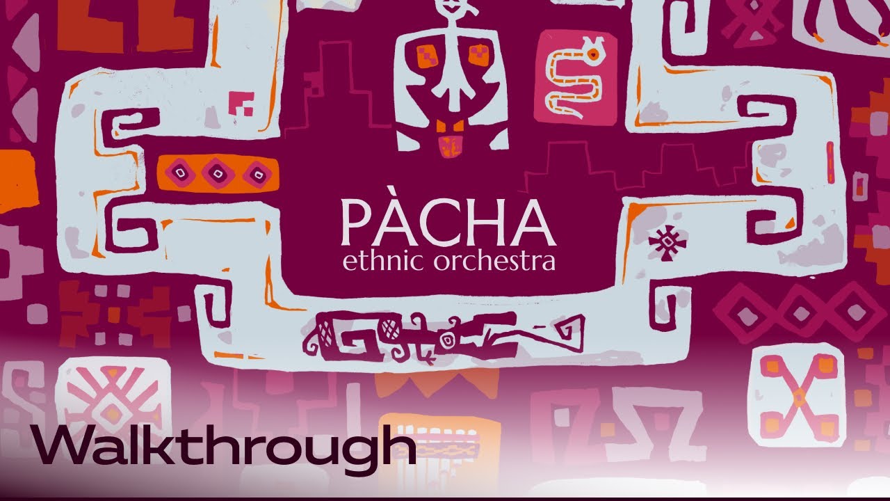 PACHA Ethnic Orchestra Walkthrough