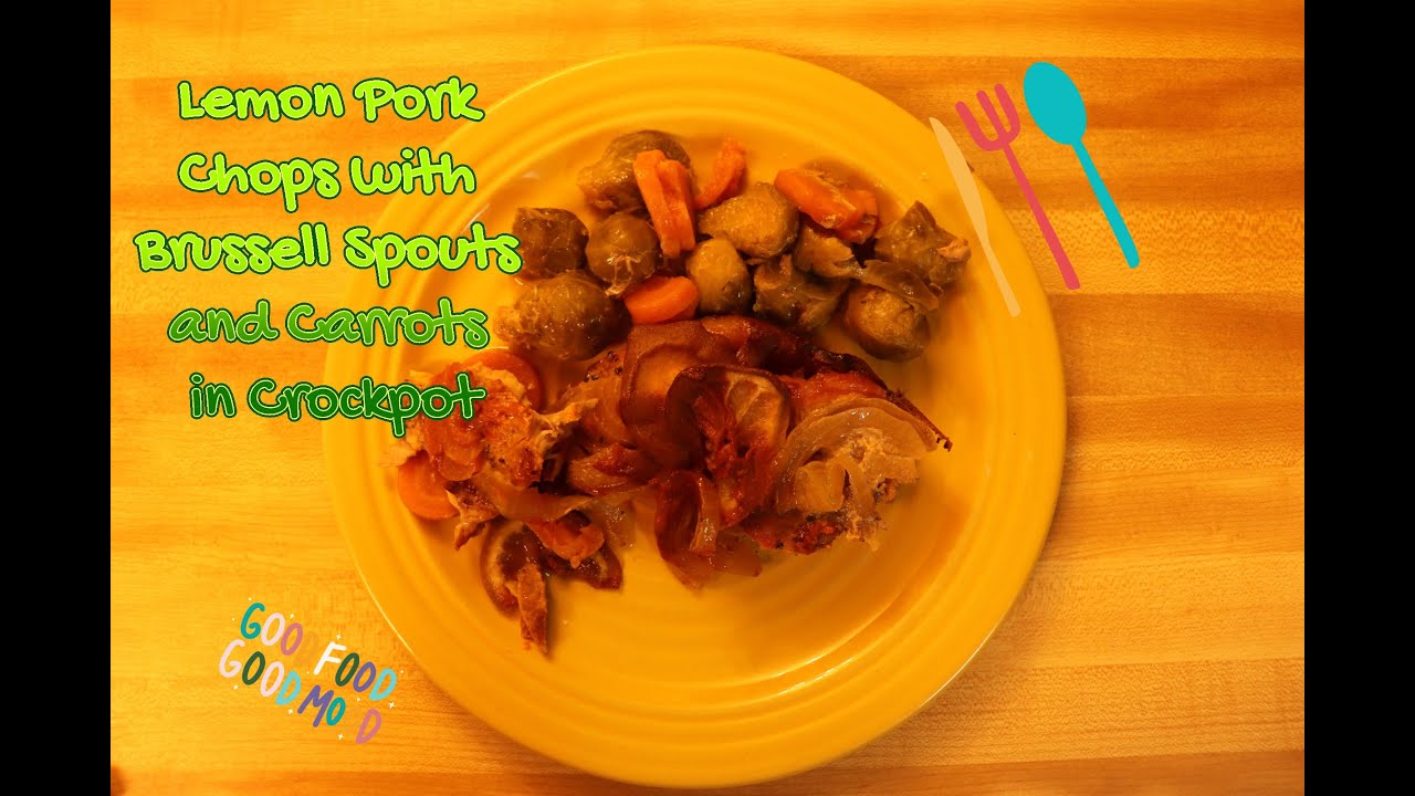 Lemon Pork Chops with Brussels Sprouts and Carrots in Crockpot