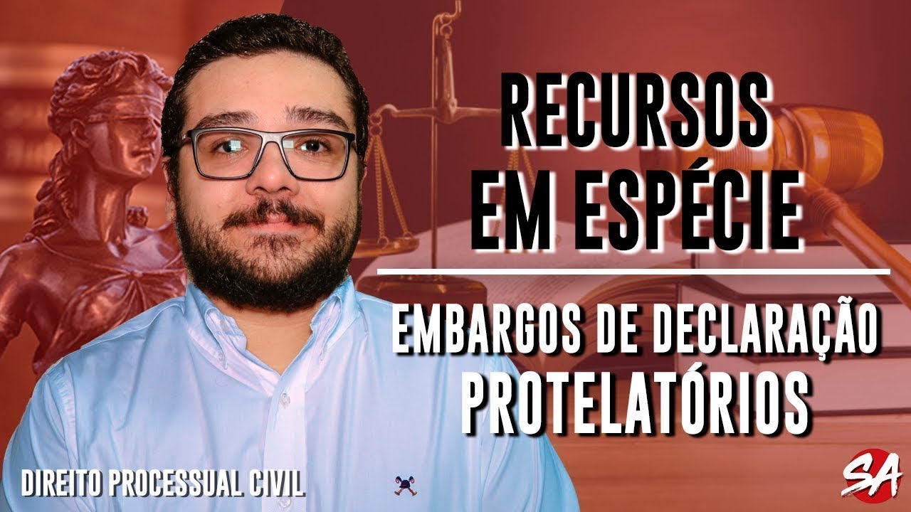 EMBARGOS DE DECLARAÇÃO - PROTELATÓRIOS | RECURSOS EM ESPÉCIE - AULA 9 (ATUALIZADO)