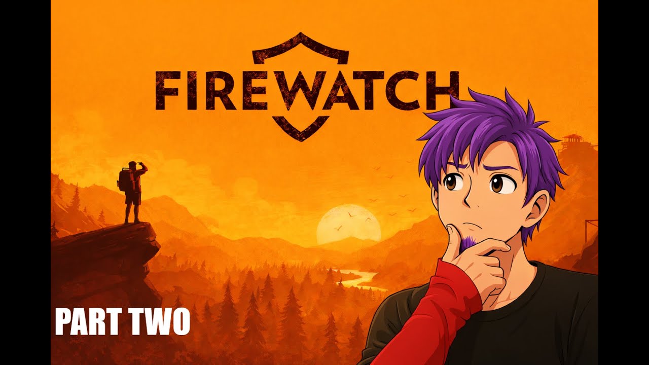 Firewatch!! Mystery in the Wilderness!!! Pt.2
