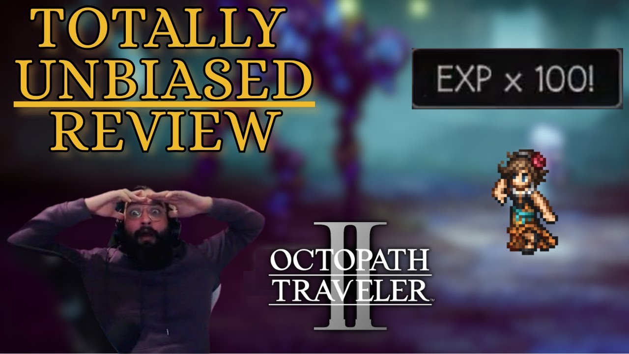 I Got x100 EXP So I Reviewed Octopath Traveler 2