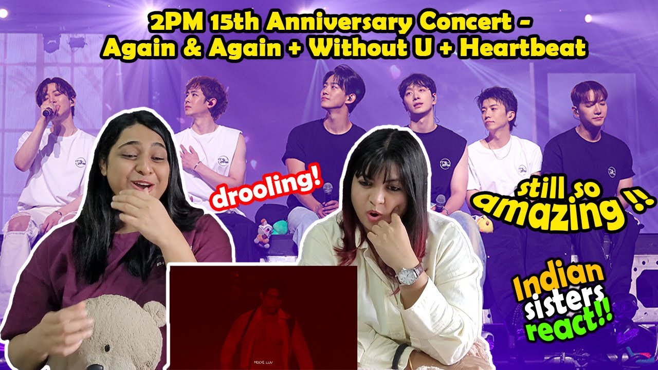 2PM 15th Anniversary Concert - Again & Again + Without U + Heartbeat | Indian Sisters React | 