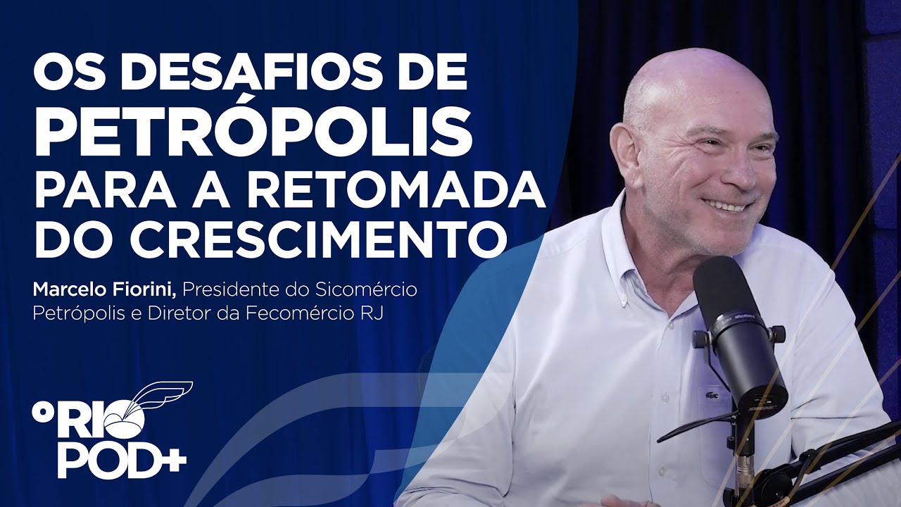 O Rio Pod+ T03 Ep01 - Os desafios de Petrópolis para a Retomada do Crescimento