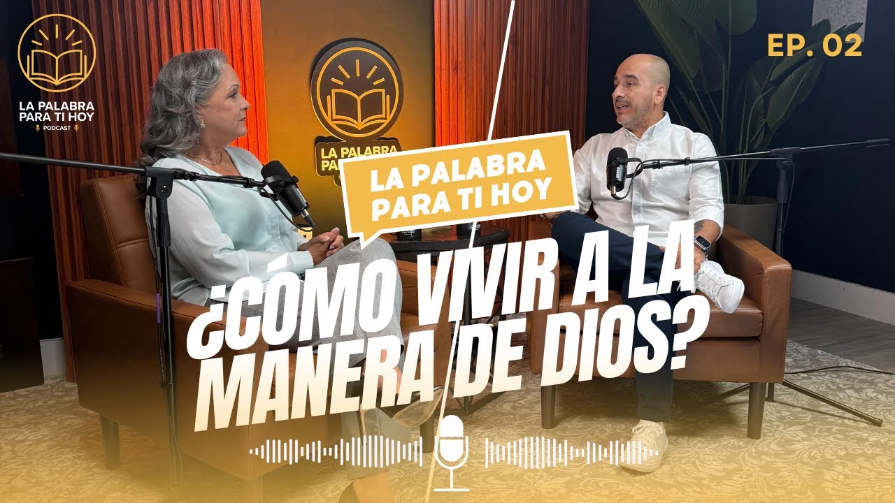 ¿Cómo vivir a la manera de Dios? La palabra para ti hoy Episodio 2