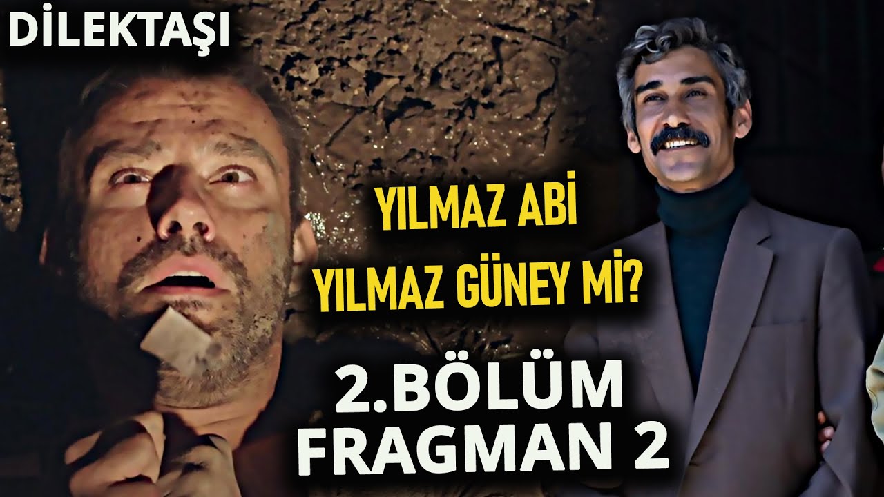 Dilek Taşı 2. Bölüm 2. Fragmanı | YILMAZ ABİ YILMAZ GÜNEY Mİ?