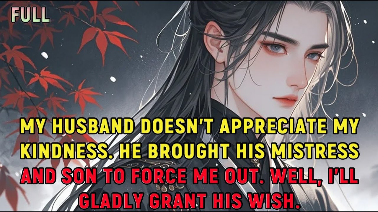 My husband doesn't appreciate my kindness. He brought his mistress and son to force me out.