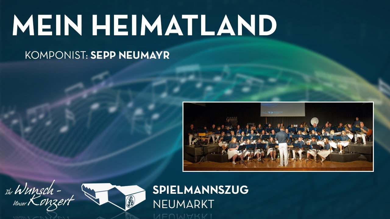 Mein Heimatland - Sepp Neumayr | Spielmannszug Neumarkt