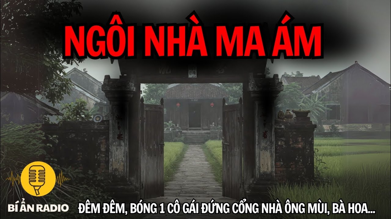 Truyện ma cực rợn gáy: Căn nhà ma, oán hồn trước cổng #chuyenma #tamlinh #truyendemkhuya