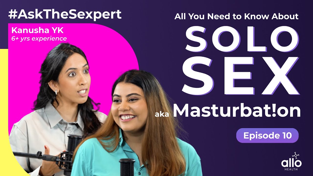 Ep10: Here's Why You Should Masturbate | Pros & Cons of Solo Sex  | Allo Health