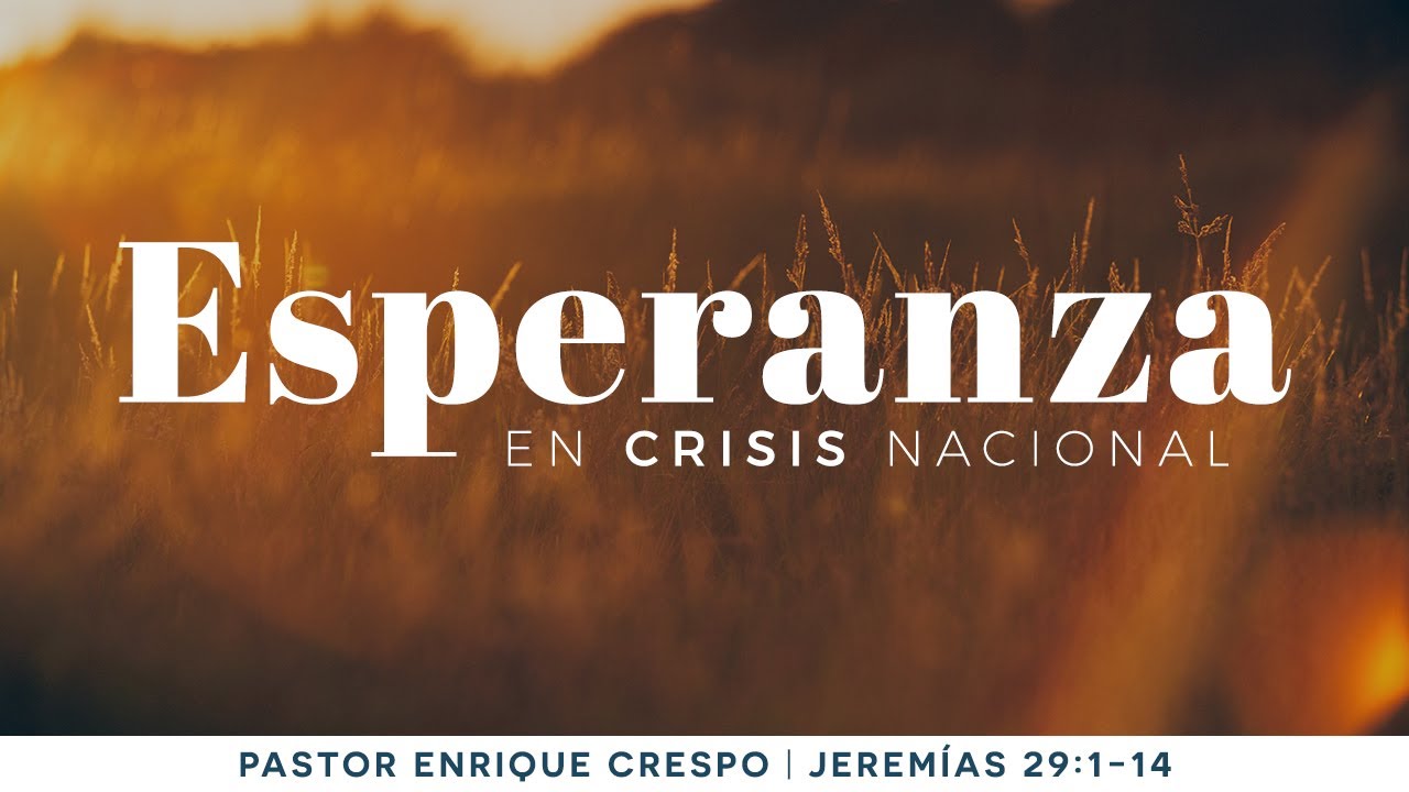 Esperanza en crisis nacional - Pastor Enrique Crespo (La IBI)