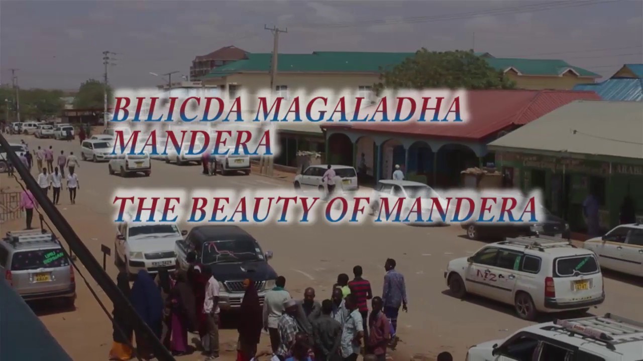 Bilicda magaladha Mandera - The beauty of Mandera Town.