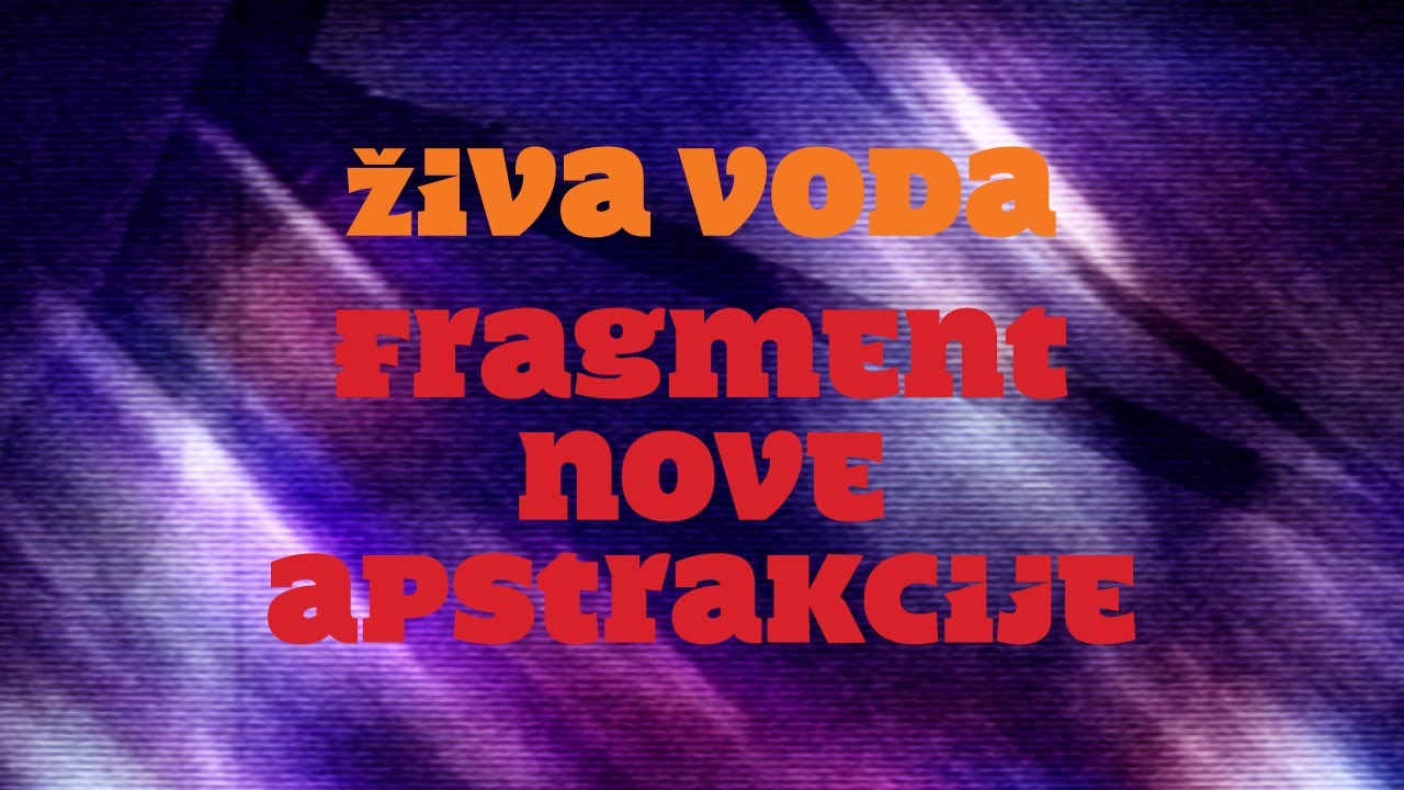 Živa voda - Fragment nove apstrakcije (ZVUČNI ZID)