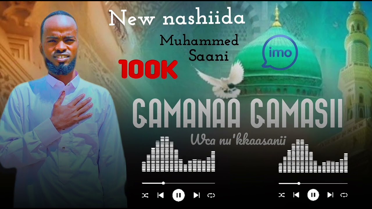 New nasheed gamana gamasi waca nukaasaani MUNASHID MOHAMEDSANI 025