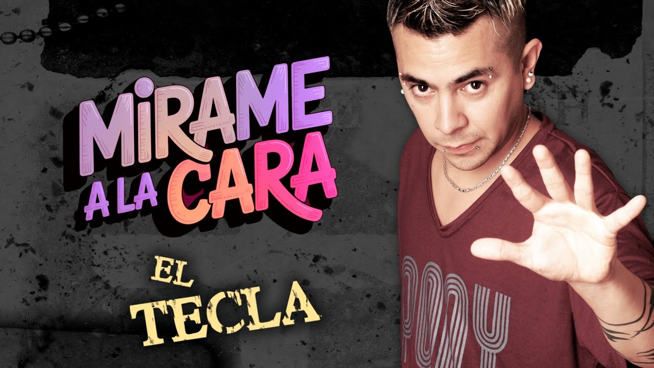 EL TECLA - M&iacute;rame A La Cara