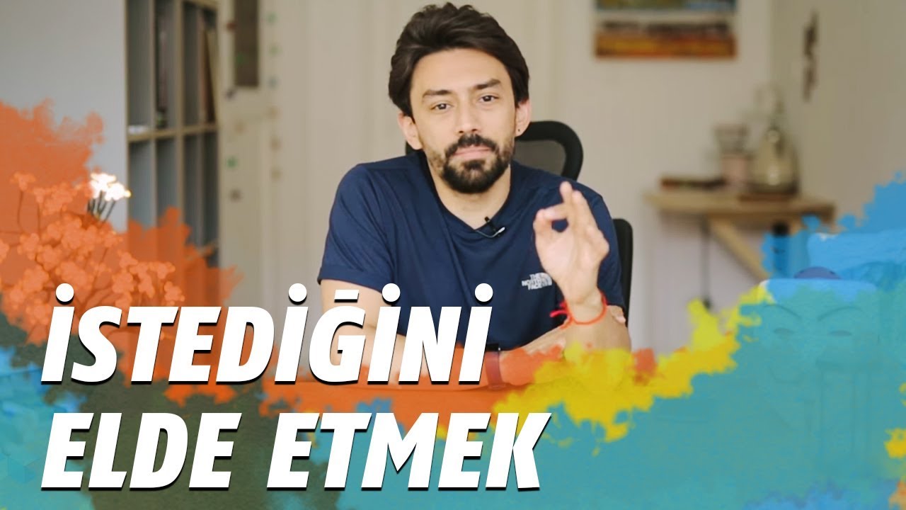 İSTEDİĞİN İŞİ VE İLİŞKİYİ ELDE ETMENİN YOLU