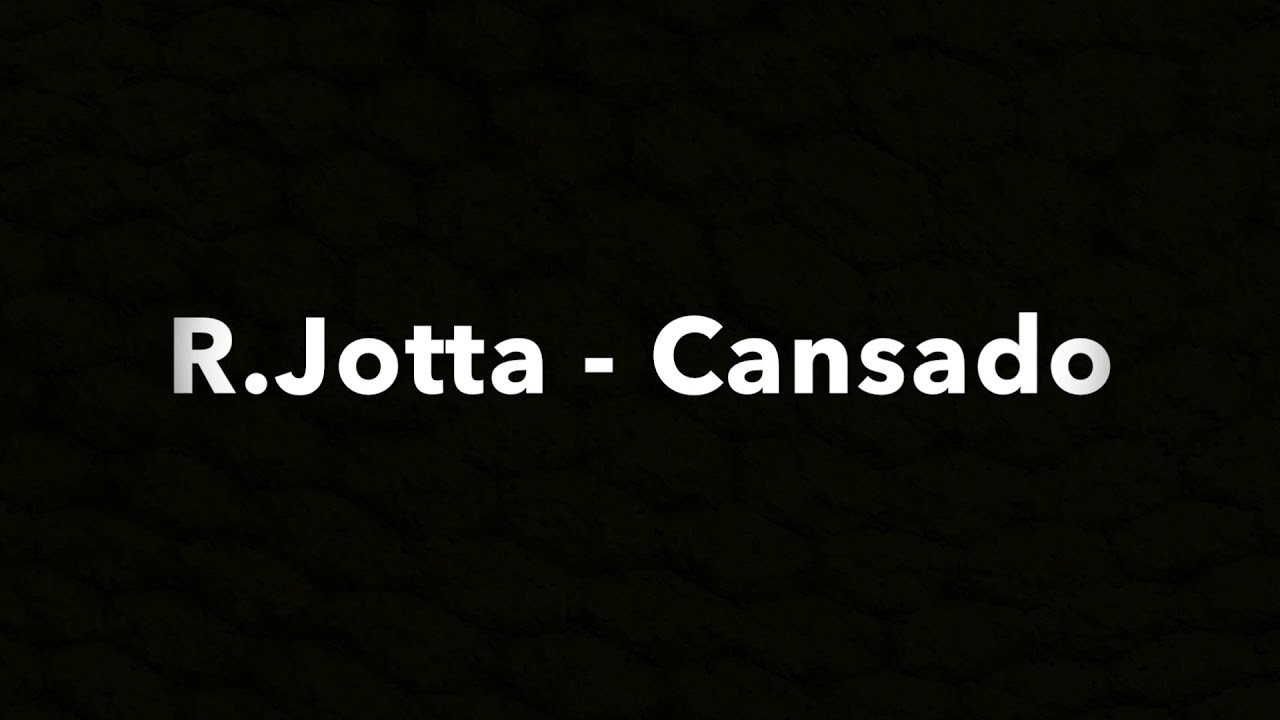R.Jotta - Cansado
