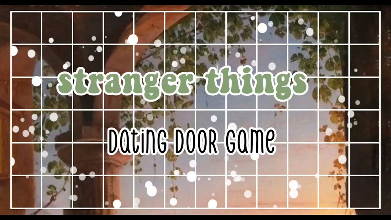 stranger things dating door game😭✨🙉CREDS IN DESC