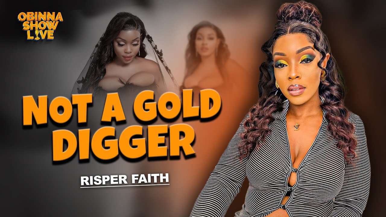 OBINNA SHOW LIVE: NOT A GOLD DIGGER - Risper Faith