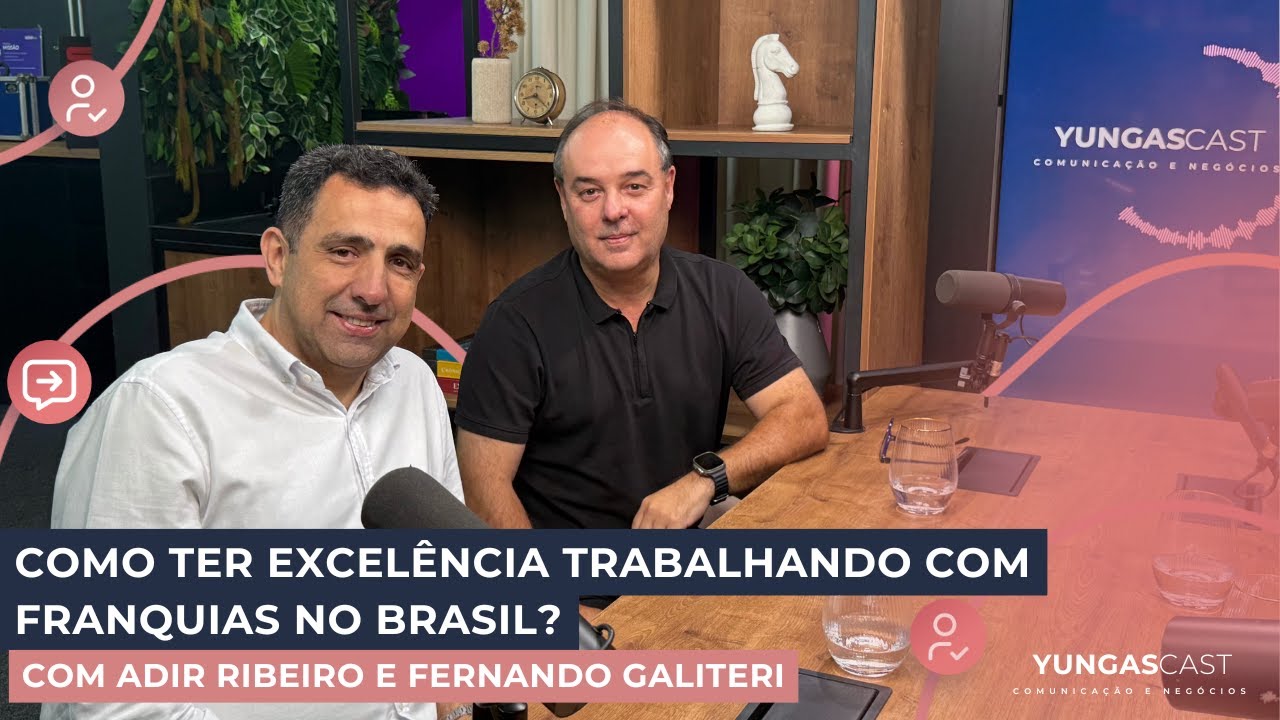 #27 Como ter excelência trabalhando com franquias no Brasil? | YungasCast