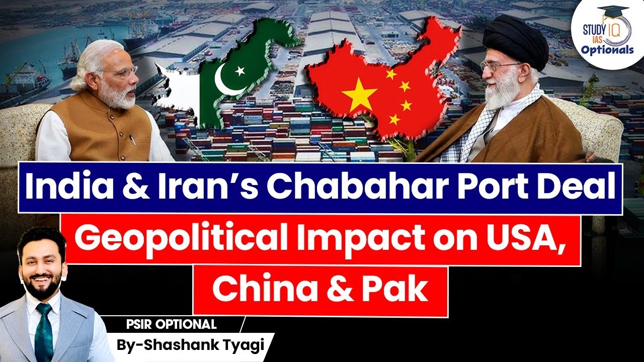 India, Iran Chabahar Port Deal | Impact on China, USA & Pak | Geopolitics Simplified | UPSC Mains