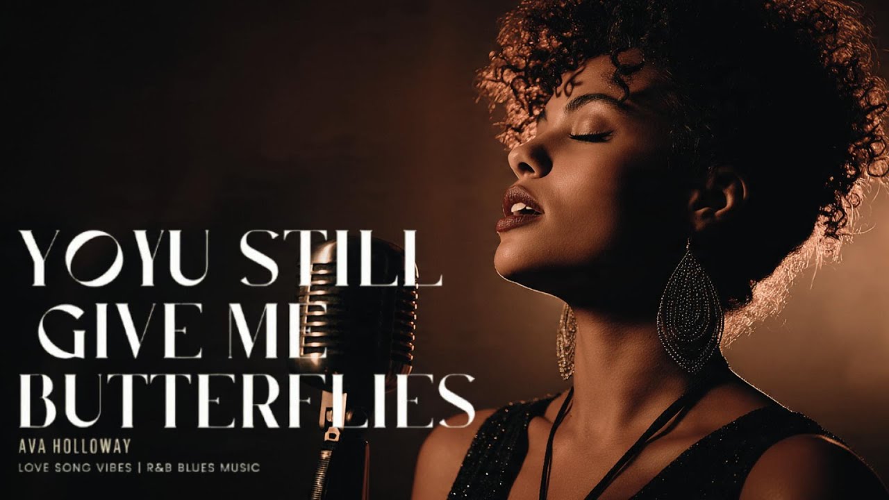 Ava Holloway – You Still Give Me Butterflies | Love R&B Soul Vibe | Soulful R&B Love Song