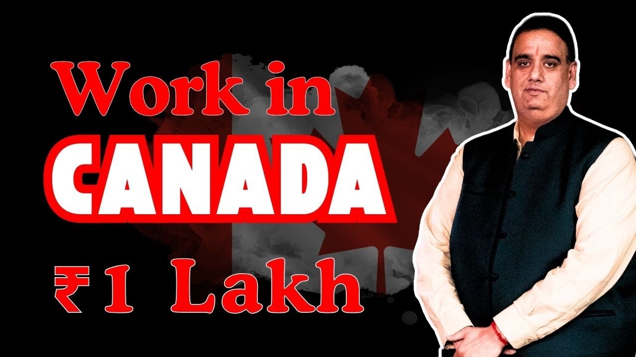 Work in Canada ₹ 1 Lakh