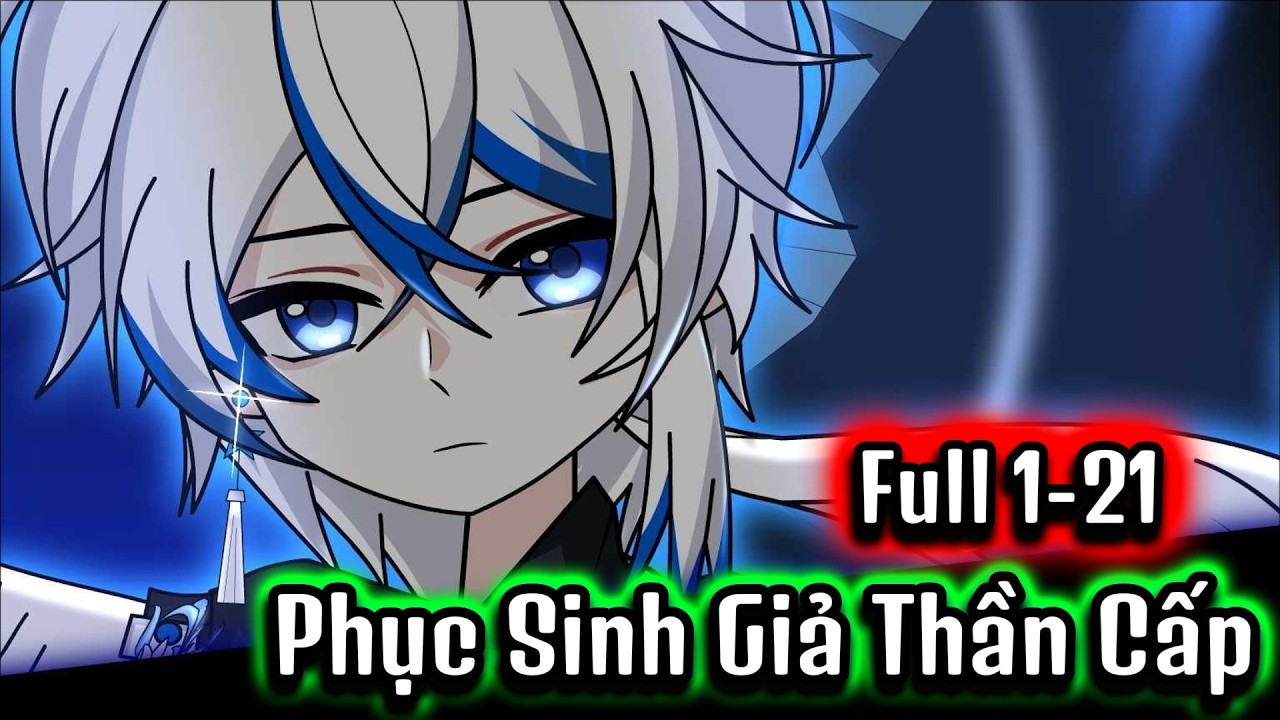 Full 1-21 | Phục Sinh Giả Thần Cấp | Su Kinh Dị