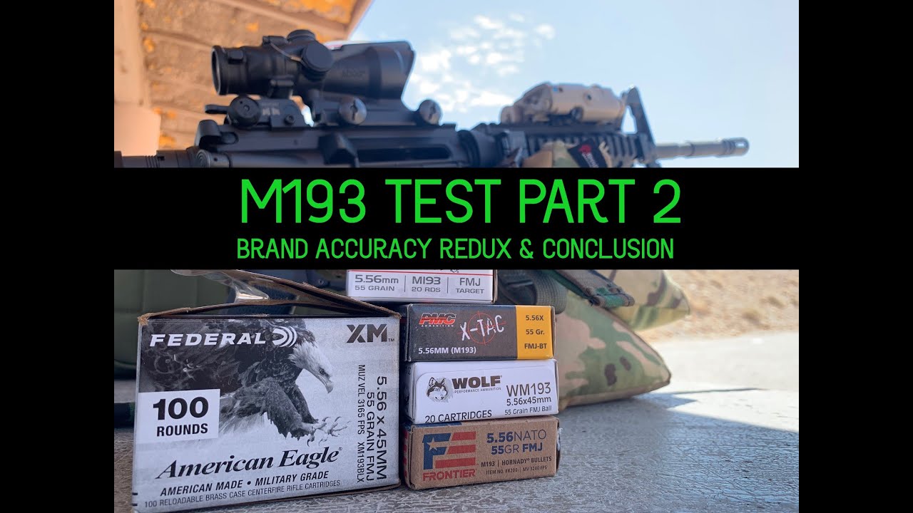 M193 5.56 Accuracy Test PT.2 - Brand Accuracy Redux & Conclusion
