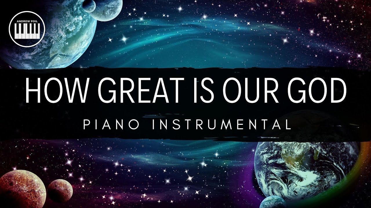 HOW GREAT IS OUR GOD (CHRIS TOMLIN) | PIANO INSTRUMENTAL WITH LYRICS BY ANDREW POIL | PIANO COVER