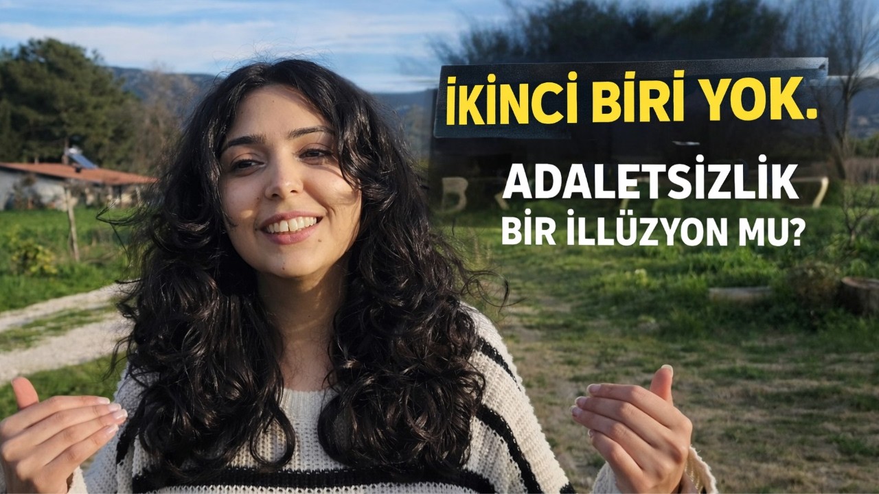 YARADAN DIŞINDA KİMSE YOK  (Adaletsizlik Bir İllüzyon mu?)