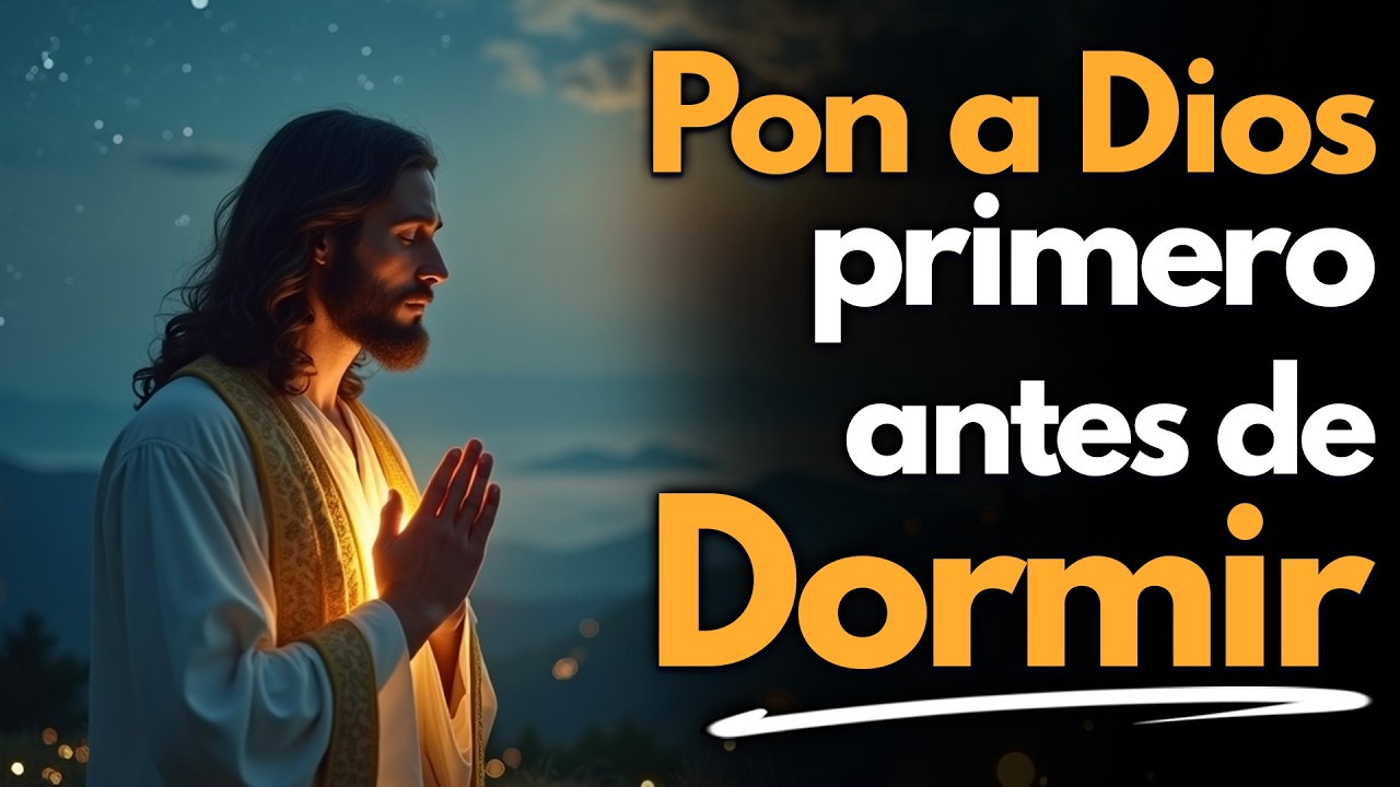 Oración de la Noche | Cuando Pones a Dios Primero, el Alma Descansa
