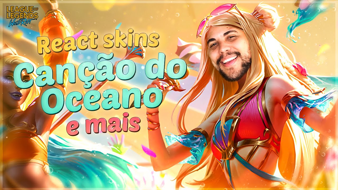 REACT: SKINS CANÇÃO DO OCEANO E MAIS! | WILD RIFT | LEAGUE OF LEGENDS | LOL