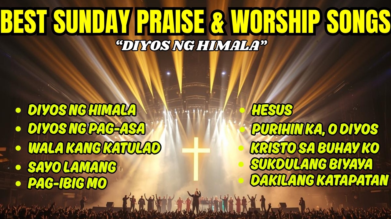 Best Sunday Tagalog Worship Songs  Mga Awiting Nakaka Relieve Pag Maraming Pagsubok Sa Buhay Natin..