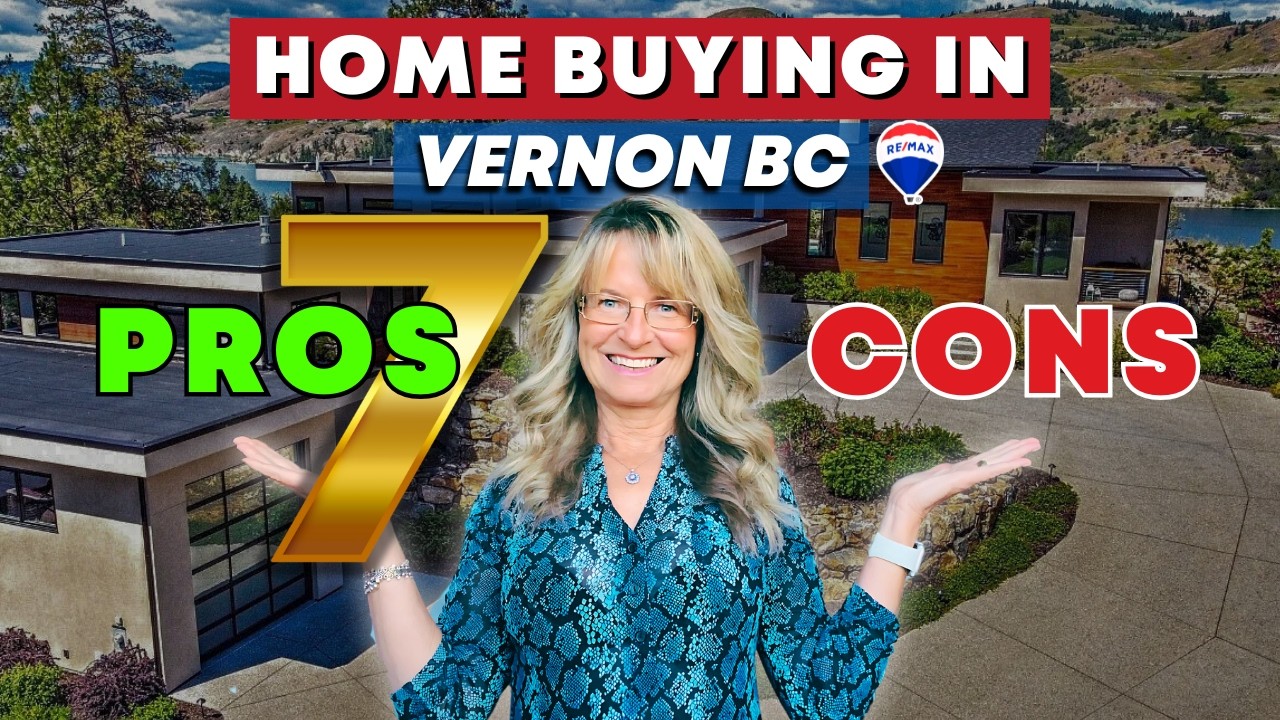 7 PROS and CONS to Consider Before Buying in VERNON, BC – A REALTOR'S Perspective