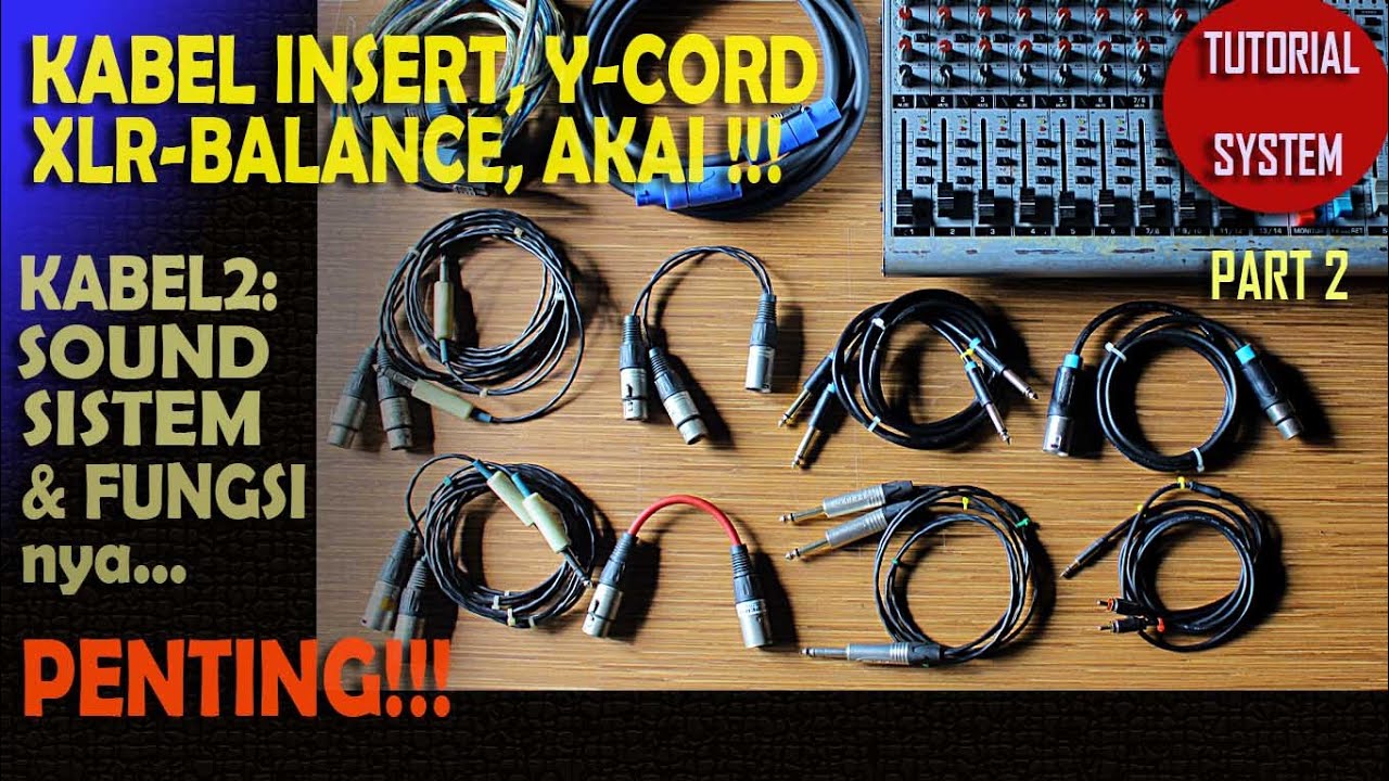 Part 2  Tutorial, Macam2 Kabel Dalam Sound System, Insert, balance, Y-cord, dll