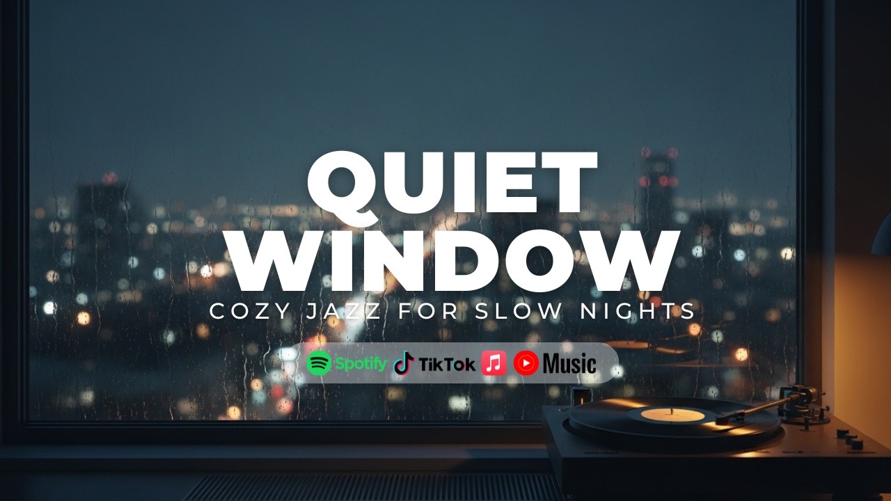 Quiet Window — Cozy Jazz for Slow Nights