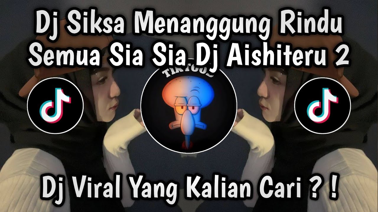 DJ SIKSA MENANGGUNG RINDU SEMUA SIA SIA DJ AISHITERU 2 JEDAG JEDUG YANG LAGI TREND VIRAL TIKTOK 2025