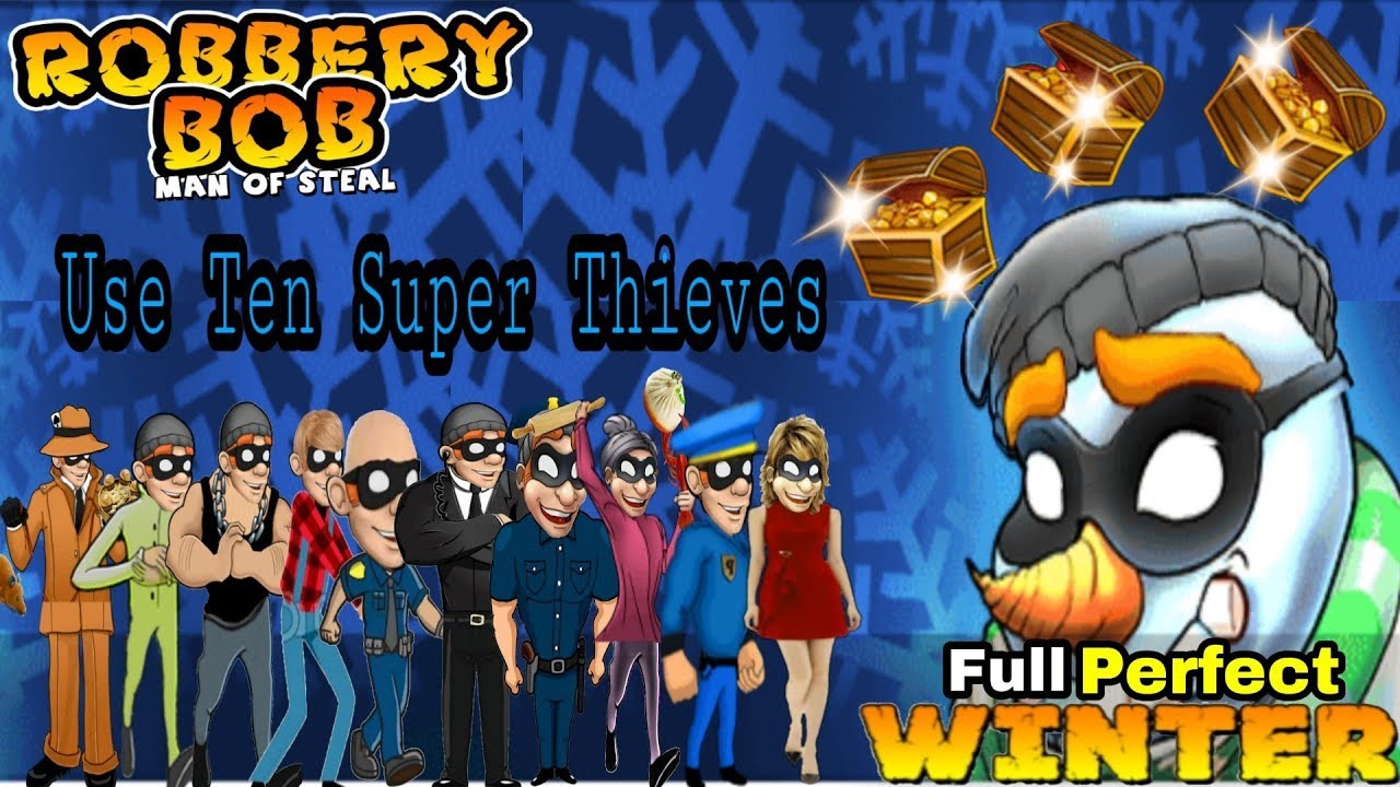 Use Ten Super Thieves - Winter - Robbery Bob - Full Perfect