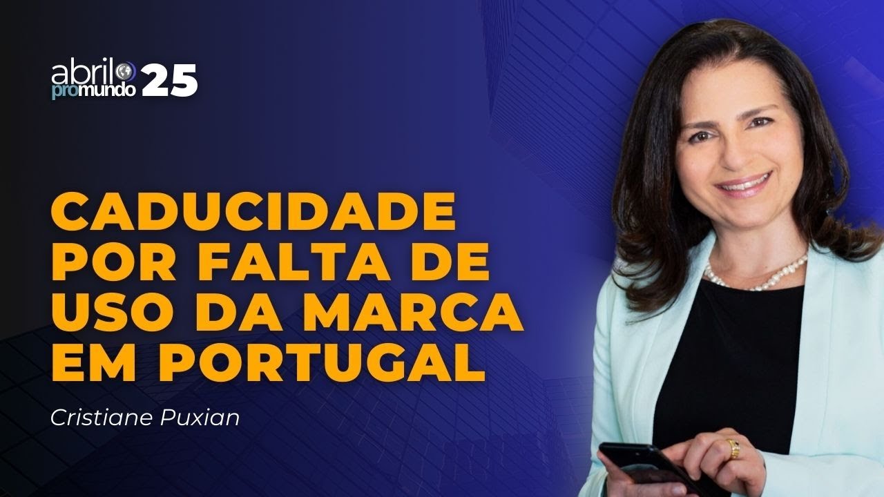 Propriedade Intelectual em Portugal: Uso da Marca e Caducidade por Falta de Uso