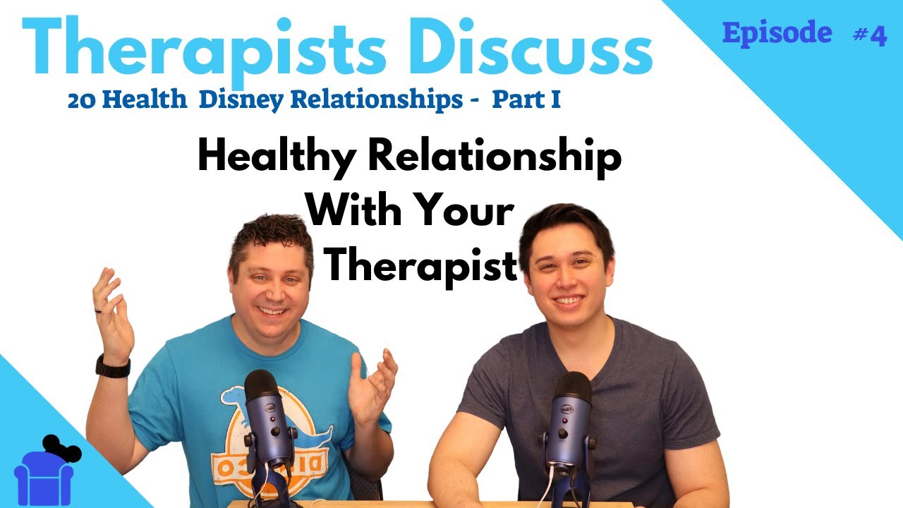 Healthy Relationship With Your Therapist | Therapist Discuss 20 Healthy Disney Relationships