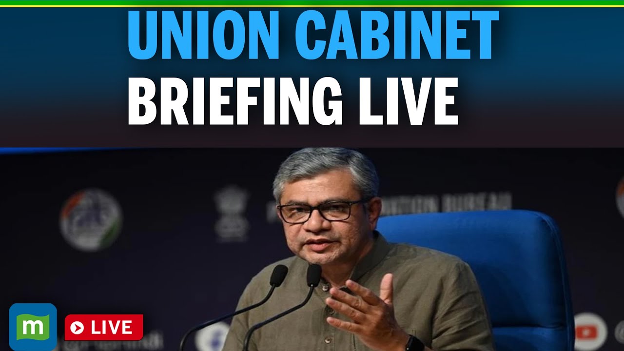 Cabinet Briefing LIVE | Union Cabinet briefing by I&B Minister Ashwini Vaishnaw | New Delhi | India