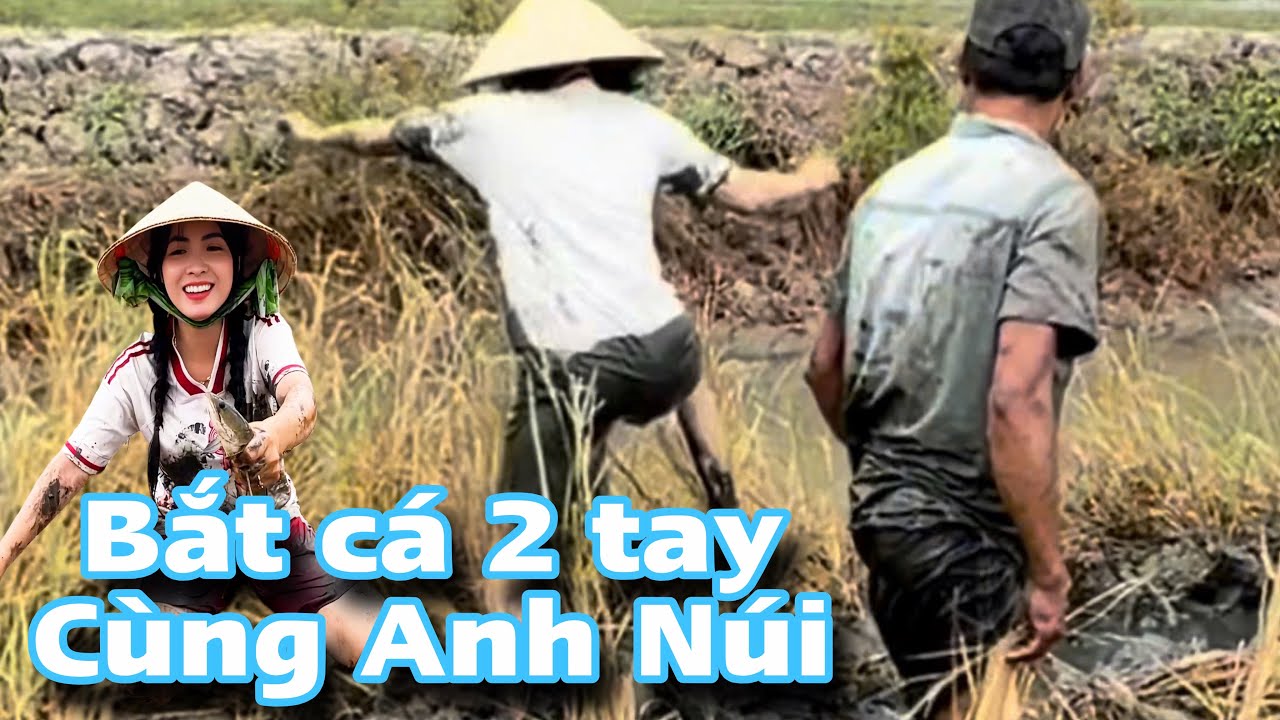 “ Bắt Cá 2 Tay” Cùng Anh Núi. Muốn ăn thì lăn vào bếp nha cả nhà