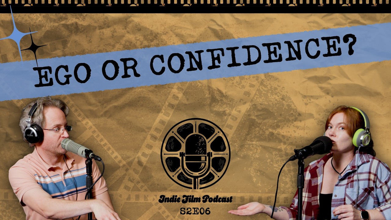 Is Your Ego Secretly Holding You Back as a Filmmaker? | Indie Film Podcast